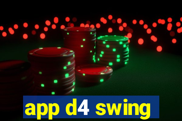 app d4 swing